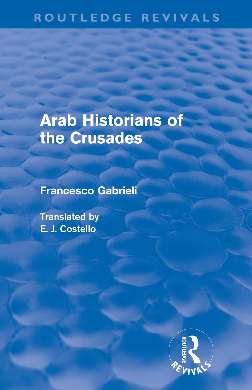 Cover: 9780415567930 | Arab Historians of the Crusades (Routledge Revivals) | Gabrieli | Buch