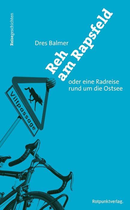 Cover: 9783858698247 | Reh am Rapsfeld | Oder eine Rundreise rund um die Ostsee | Dres Balmer