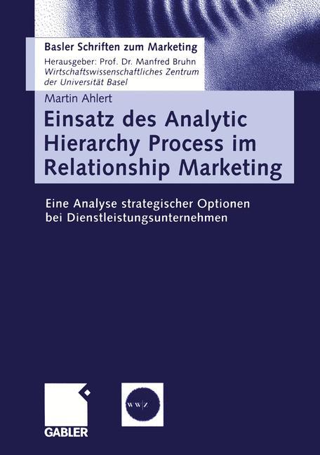 Cover: 9783409124577 | Einsatz des Analytic Hierarchy Process im Relationship Marketing | xix