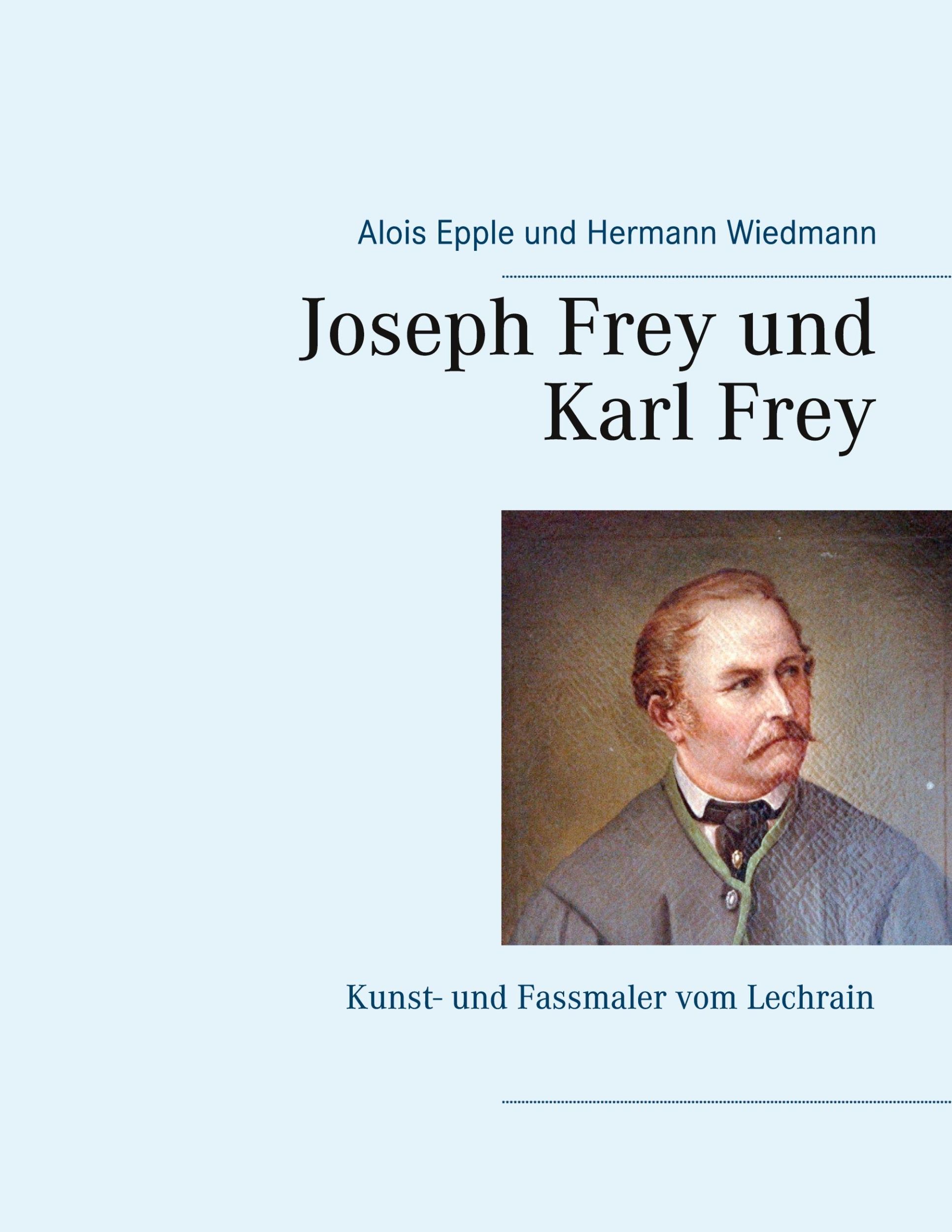 Cover: 9783751916141 | Joseph Frey und Karl Frey | Kunst- und Fassmaler vom Lechrain | Buch