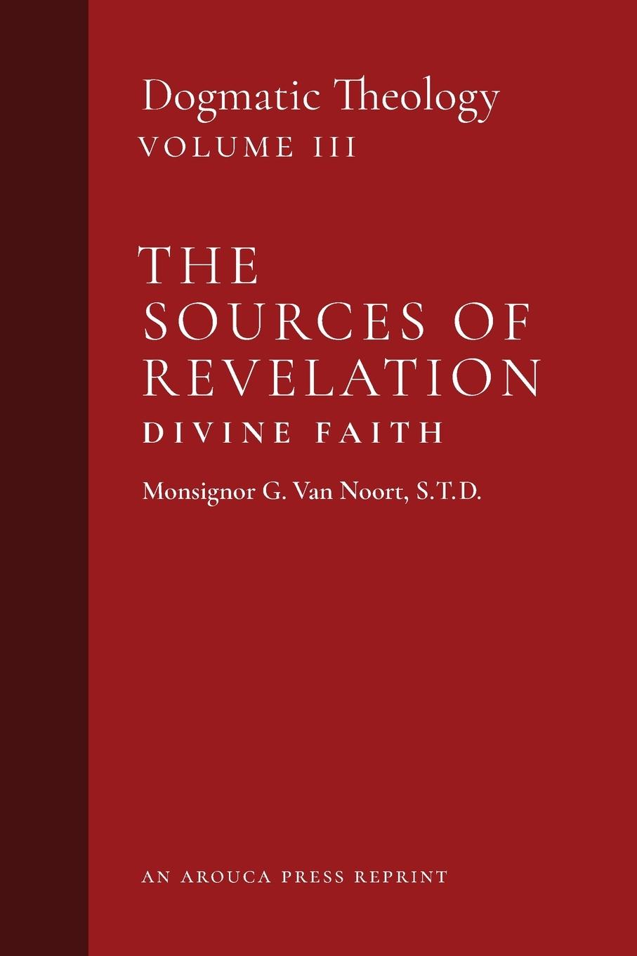 Cover: 9781999182755 | The Sources of Revelation/Divine Faith | Dogmatic Theology (Volume 3)