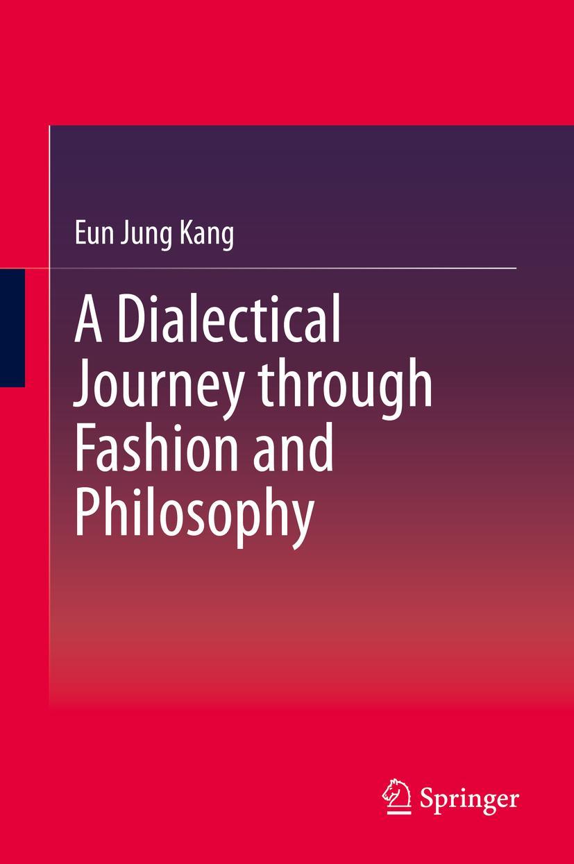 Cover: 9789811508134 | A Dialectical Journey through Fashion and Philosophy | Eun Jung Kang