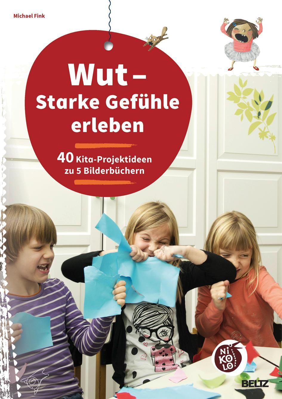 Cover: 9783407727428 | Wut - Starke Gefühle erleben | 40 Kita-Projektideen zu 5 Bilderbüchern