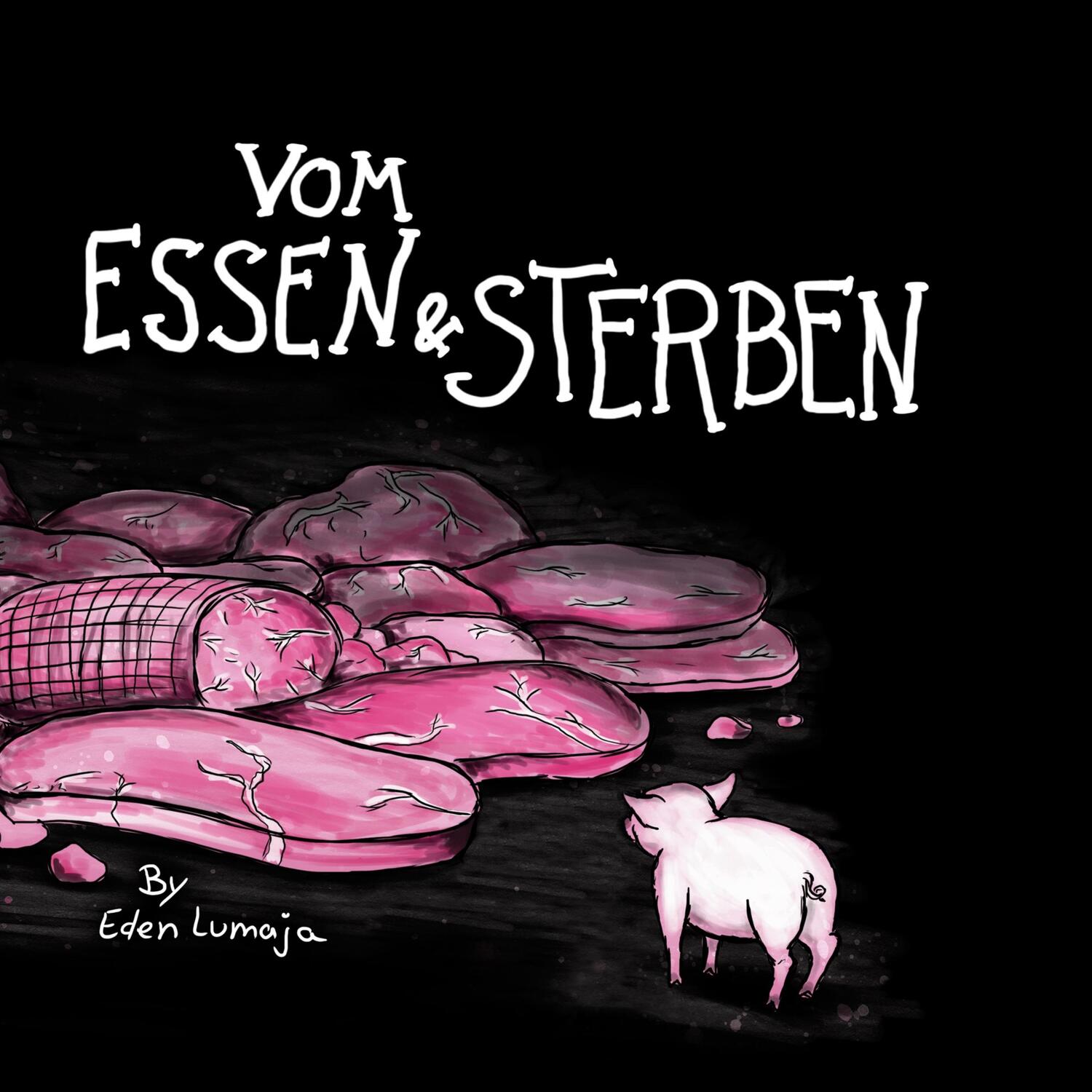 Cover: 9783754356159 | Vom Essen &amp; Sterben | Eden Lumaja | Buch | HC gerader Rücken kaschiert