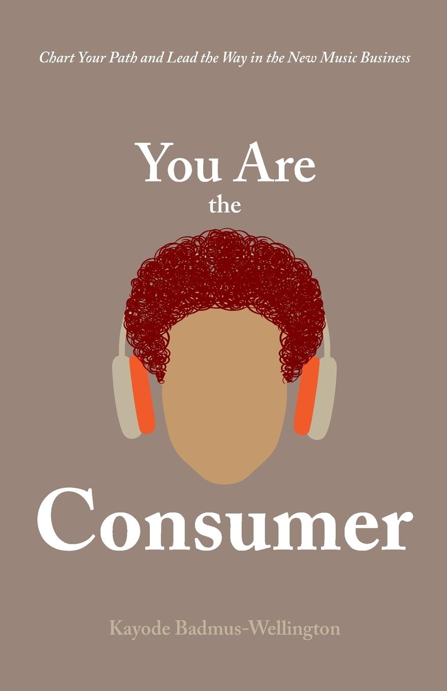 Cover: 9798991605205 | You Are the Consumer | Kayode Badmus-Wellington | Taschenbuch | 2024