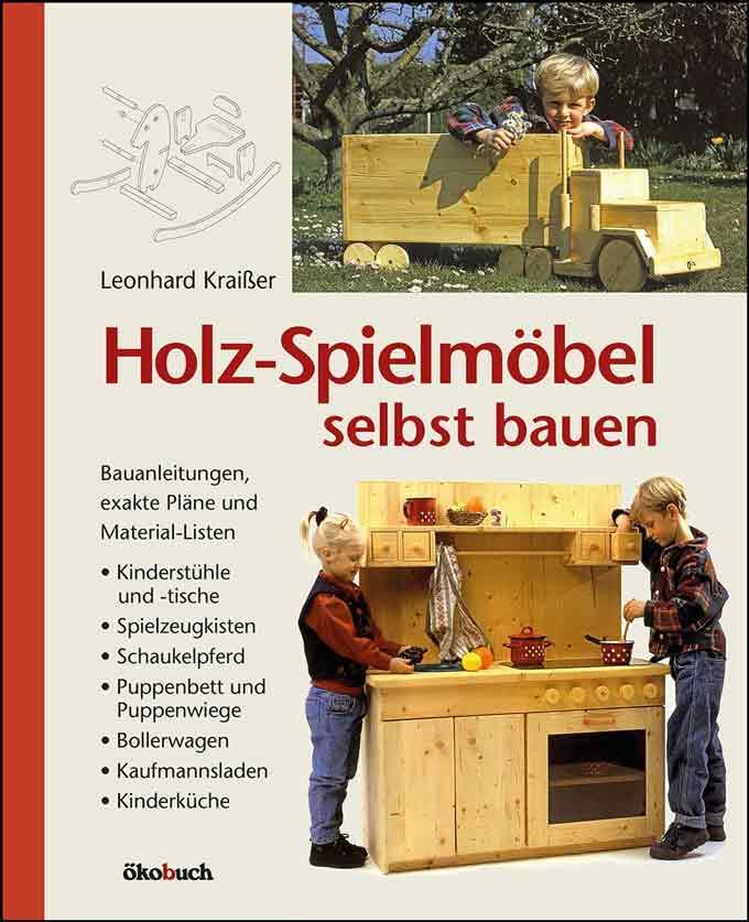 Cover: 9783936896855 | Holz-Spielmöbel selbst bauen | Leonhard Kraißer | Buch | 77 S. | 2015