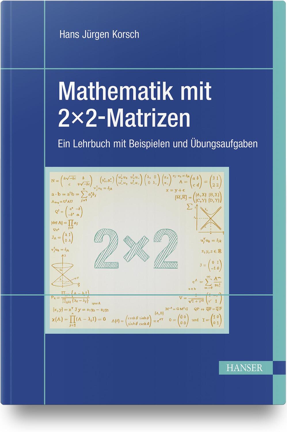 Cover: 9783446466937 | Mathematik mit 2x2-Matrizen | Hans Jürgen Korsch | Buch | 189 S.