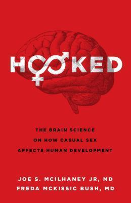 Cover: 9780802418357 | Hooked | The Brain Science on How Casual Sex Affects Human Development