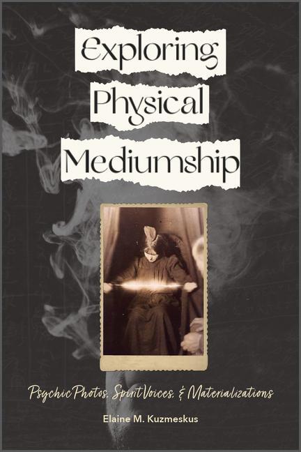 Cover: 9780764363764 | Exploring Physical Mediumship | Elaine M Kuzmeskus | Taschenbuch