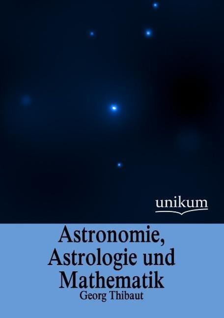 Cover: 9783845745497 | Astronomie, Astrologie und Mathematik | Georg Thibaut | Taschenbuch