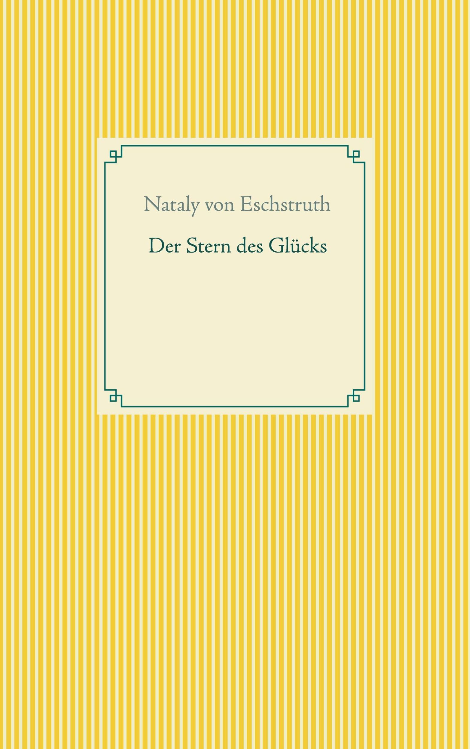 Cover: 9783754324578 | Der Stern des Glücks | Nataly Von Eschstruth | Taschenbuch | Paperback