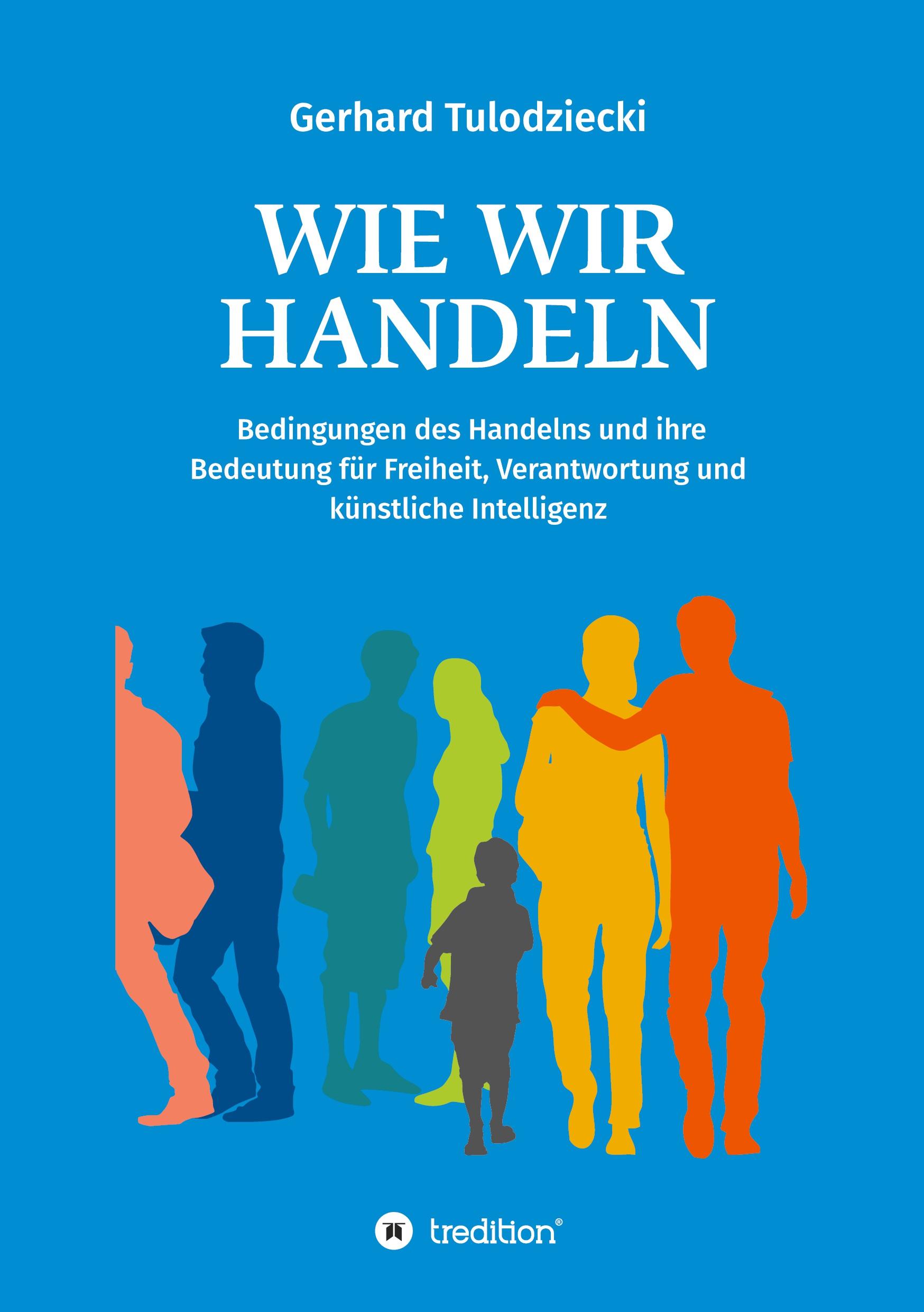 Cover: 9783347245563 | Wie wir handeln | Gerhard Tulodziecki | Buch | 212 S. | Deutsch | 2021