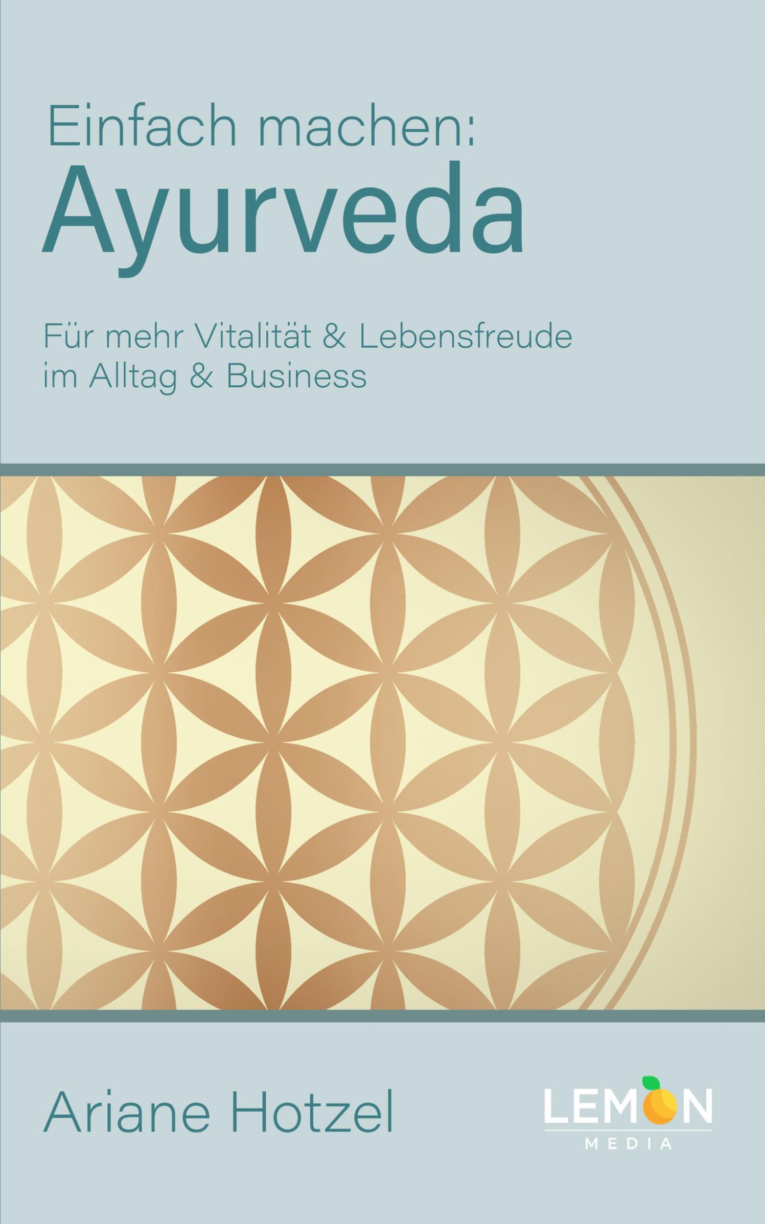 Cover: 9783966457491 | Ayurveda: Einfach machen | Ariane Hotzel | Taschenbuch | 352 S. | 2021