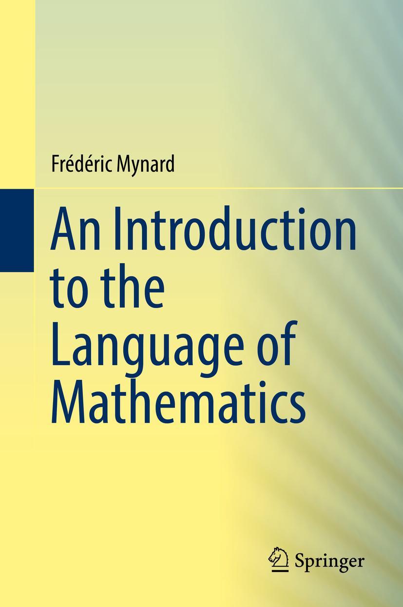 Cover: 9783030006402 | An Introduction to the Language of Mathematics | Frédéric Mynard | xii