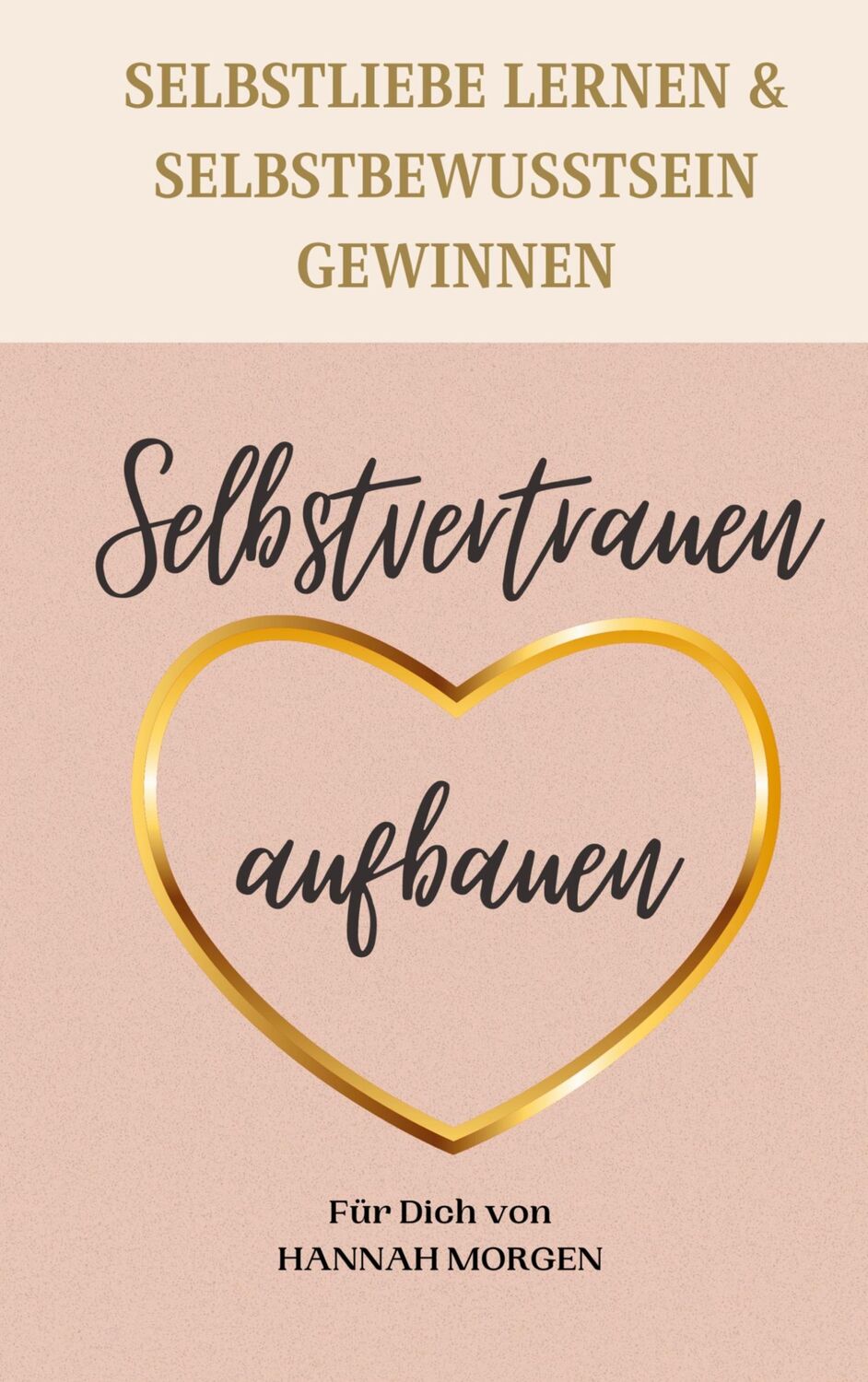 Cover: 9783755723820 | Selbstvertrauen aufbauen Selbstliebe lernen &amp; Selbstbewusstsein...