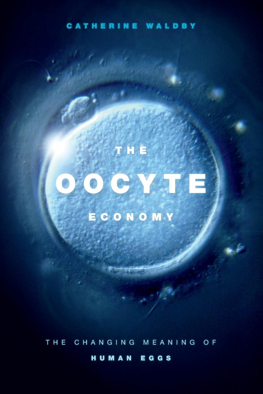 Cover: 9781478004721 | The Oocyte Economy | The Changing Meaning of Human Eggs | Waldby