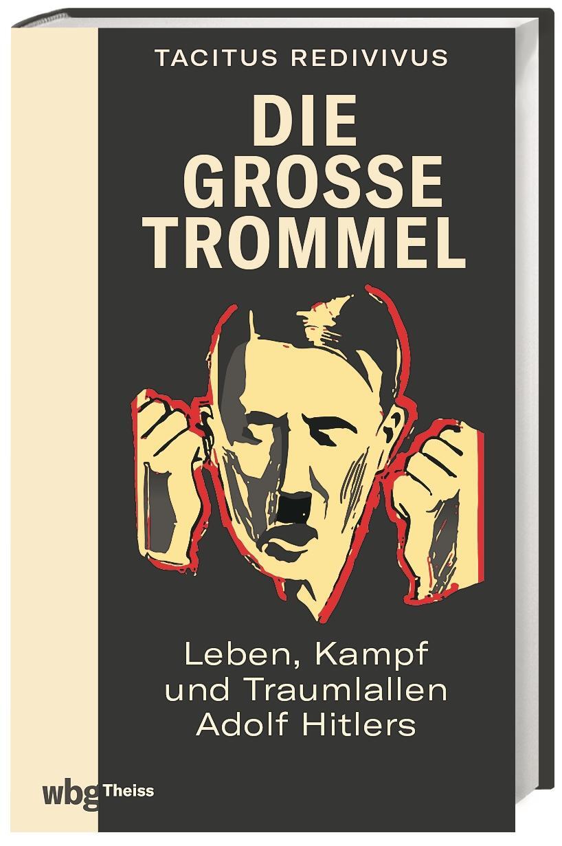 Cover: 9783806244908 | Die große Trommel | Leben, Kampf und Traumlallen Adolf Hitlers | Buch