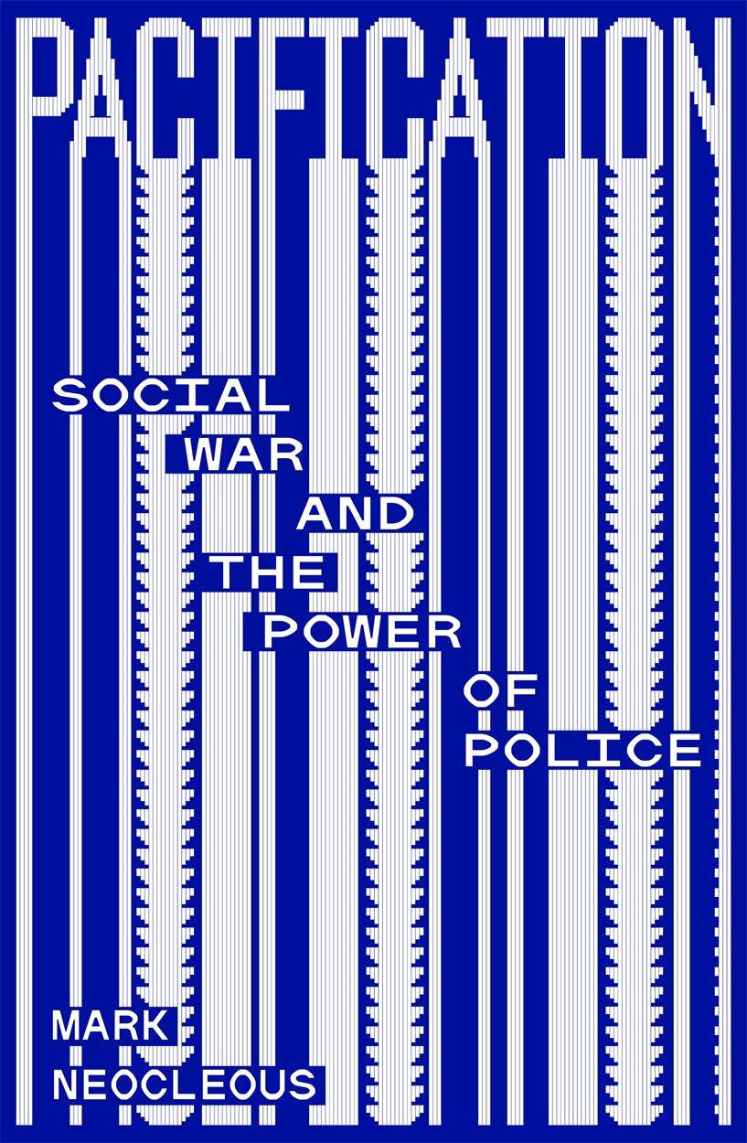 Cover: 9781804294017 | Pacification | Social War and the Power of Police | Mark Neocleous