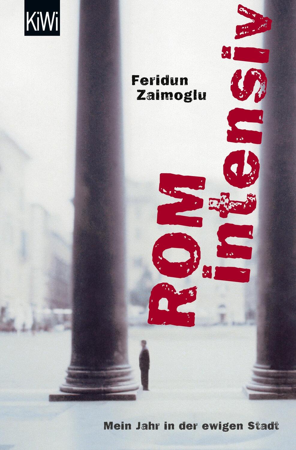 Cover: 9783462037890 | Rom intensiv | Mein Jahr in der ewigen Stadt | Feridun Zaimoglu | Buch