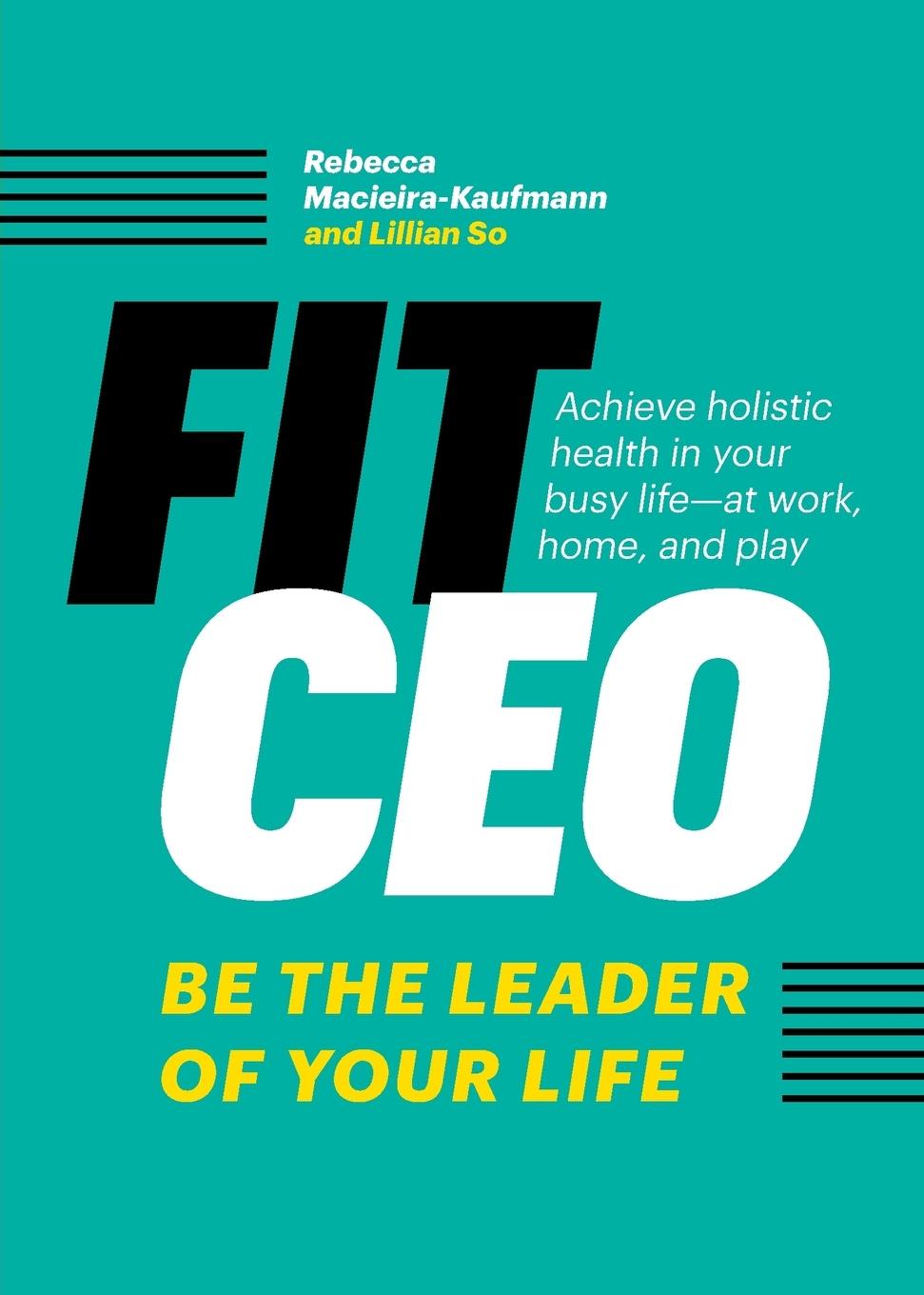 Cover: 9781774581421 | FitCEO | Be the Leader of Your Life | Macieira-Kaufmann (u. a.) | Buch