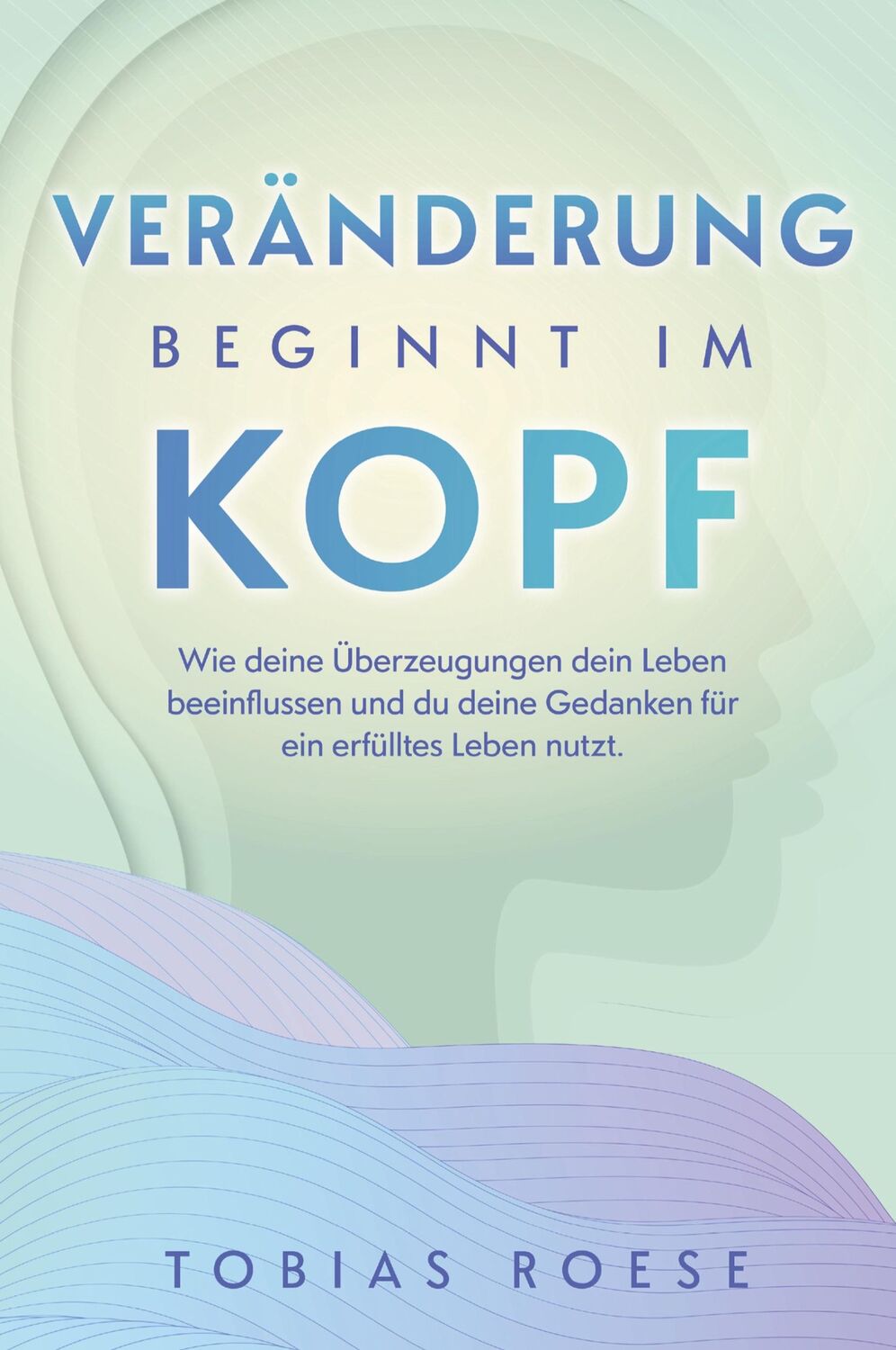 Cover: 9783910385238 | Veränderung beginnt im Kopf | Tobias Roese | Taschenbuch | Paperback