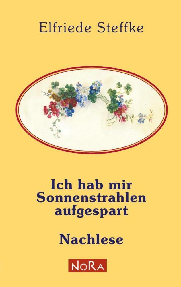 Cover: 9783865571281 | Ich hab mir Sonnenstrahlen aufgespart &amp; Nachlese | Elfriede Steffke