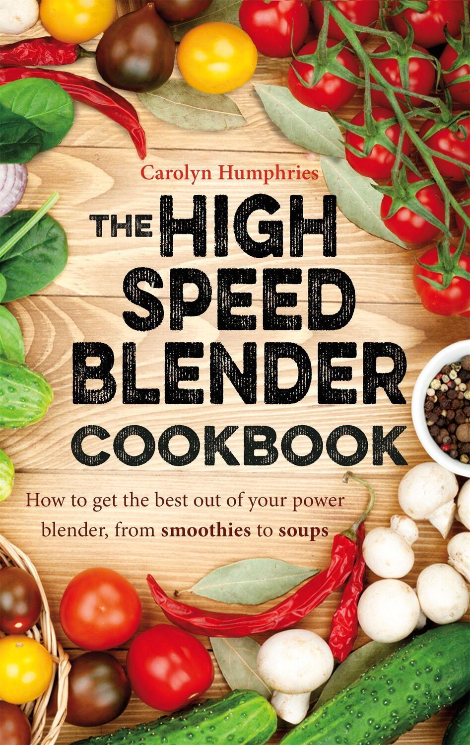 Cover: 9781472136480 | The High Speed Blender Cookbook | Carolyn Humphries | Taschenbuch