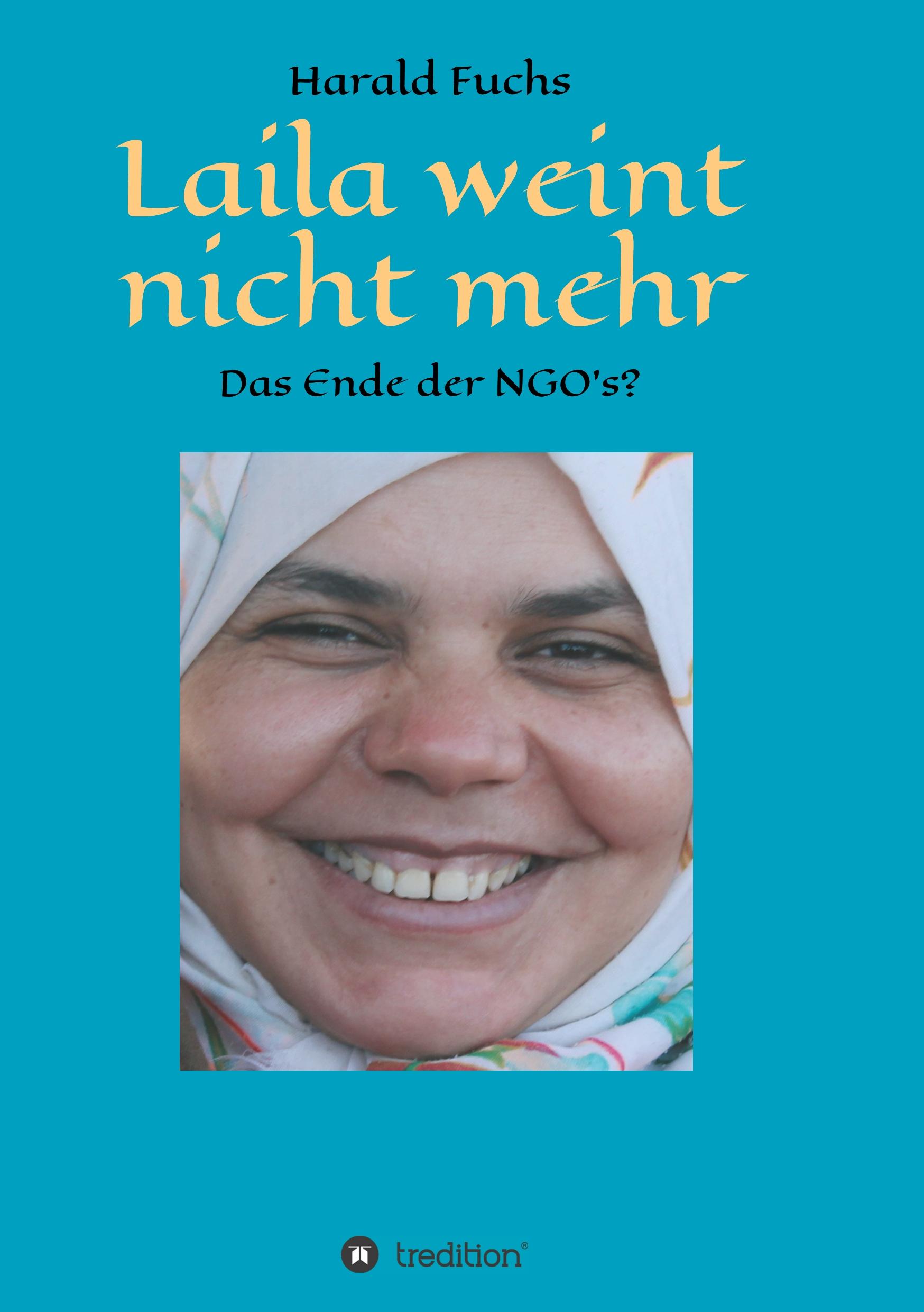 Cover: 9783746968254 | Laila weint nicht mehr | Das Ende der NGO`s? | Harald Fuchs | Buch