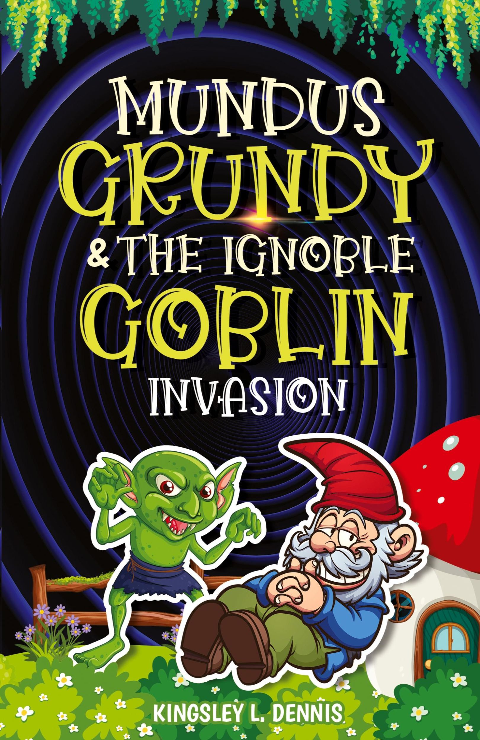 Cover: 9781913816919 | MUNDUS GRUNDY &amp; THE IGNOBLE GOBLIN INVASION | Kingsley L. Dennis