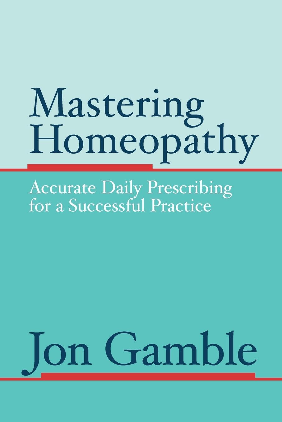 Cover: 9780975247303 | Mastering Homeopathy | Jon Gamble | Taschenbuch | Paperback | Englisch