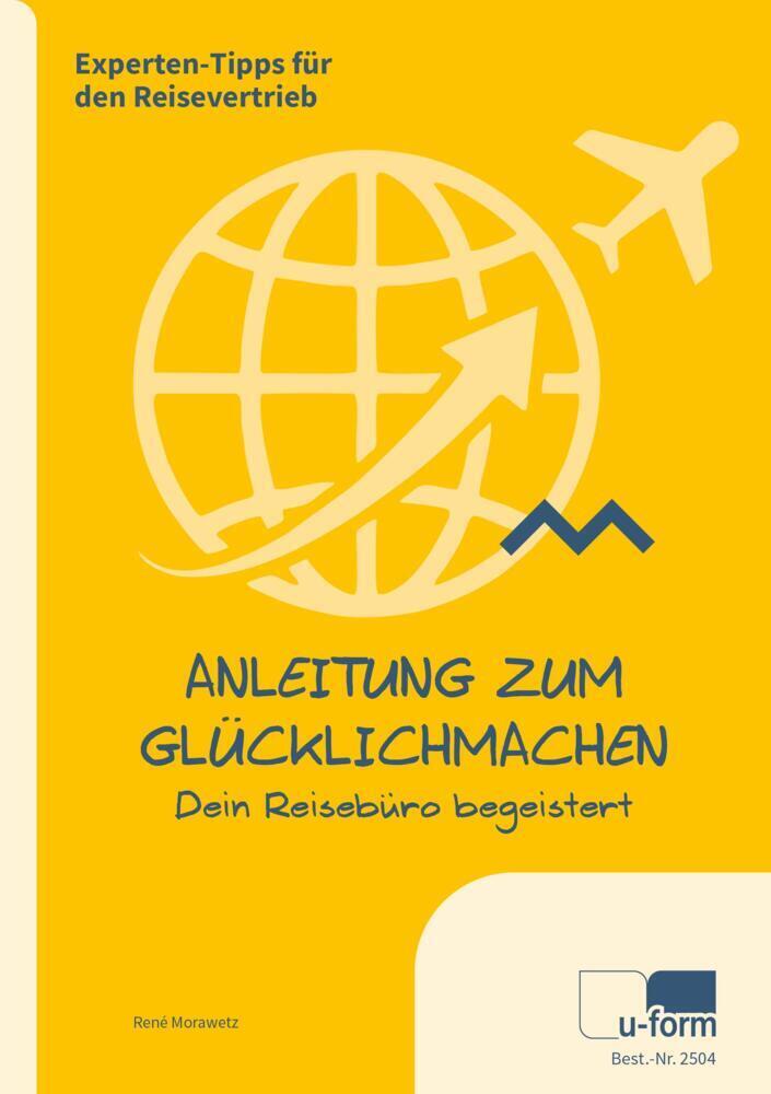 Cover: 9783955325046 | Anleitung zum Glücklichmachen: Dein Reisebüro begeistert! | Morawetz