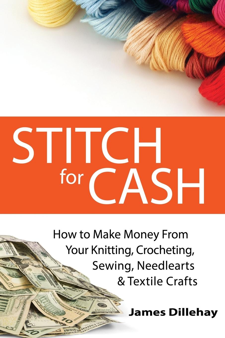 Cover: 9781732026452 | Stitch for Cash | James Dillehay | Taschenbuch | Englisch | 2020