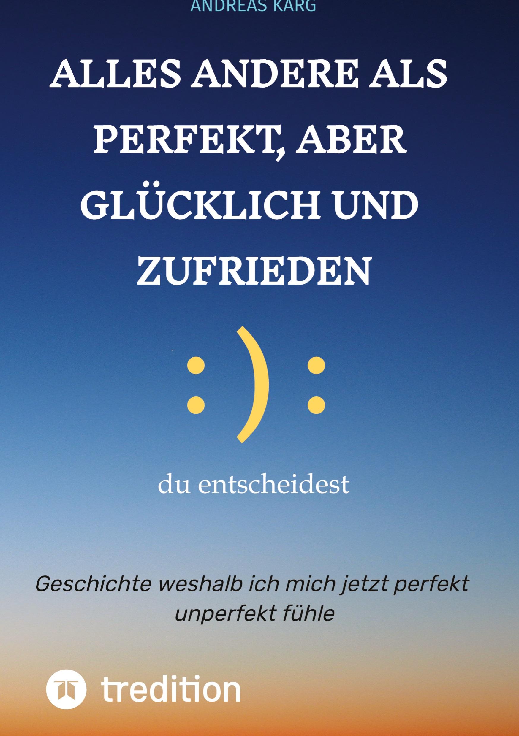 Cover: 9783384520531 | Alles andere als perfekt, aber glücklich und zufrieden | Andreas Karg