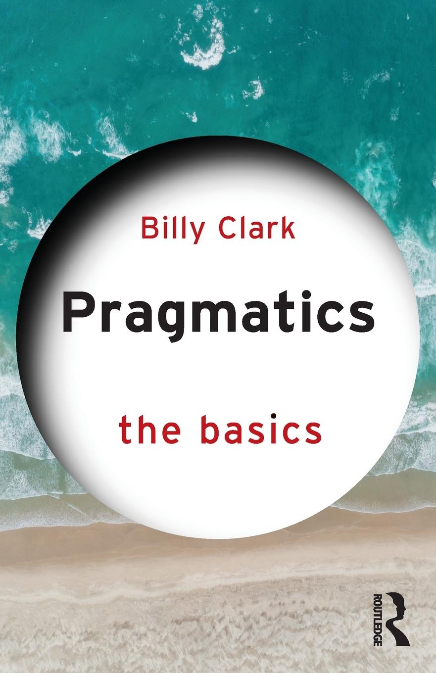 Cover: 9781138193864 | Pragmatics | The Basics | Billy Clark | Taschenbuch | Paperback | 2021