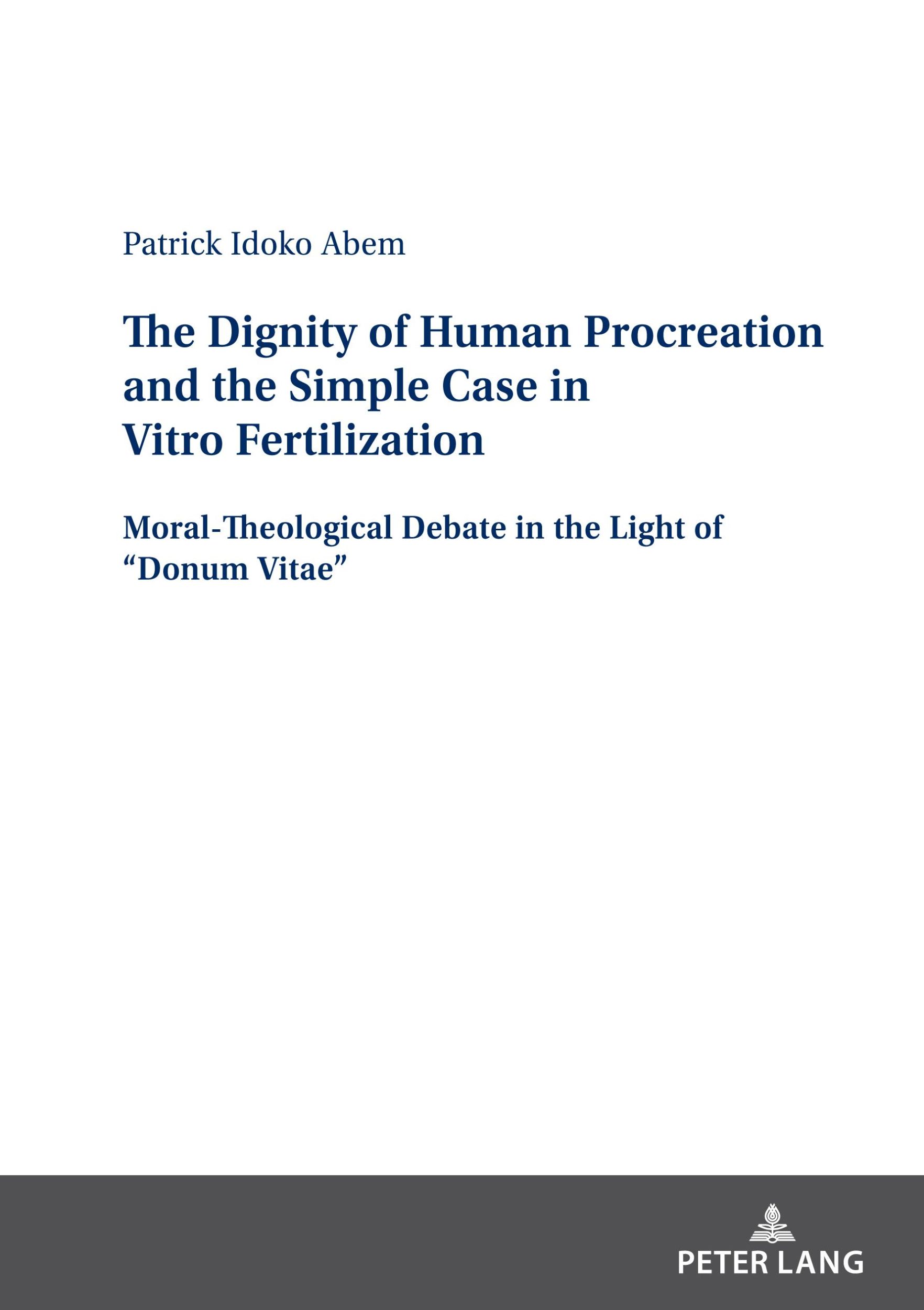 Cover: 9783631893104 | The Dignity of Human Procreation and the Simple Case In Vitro...