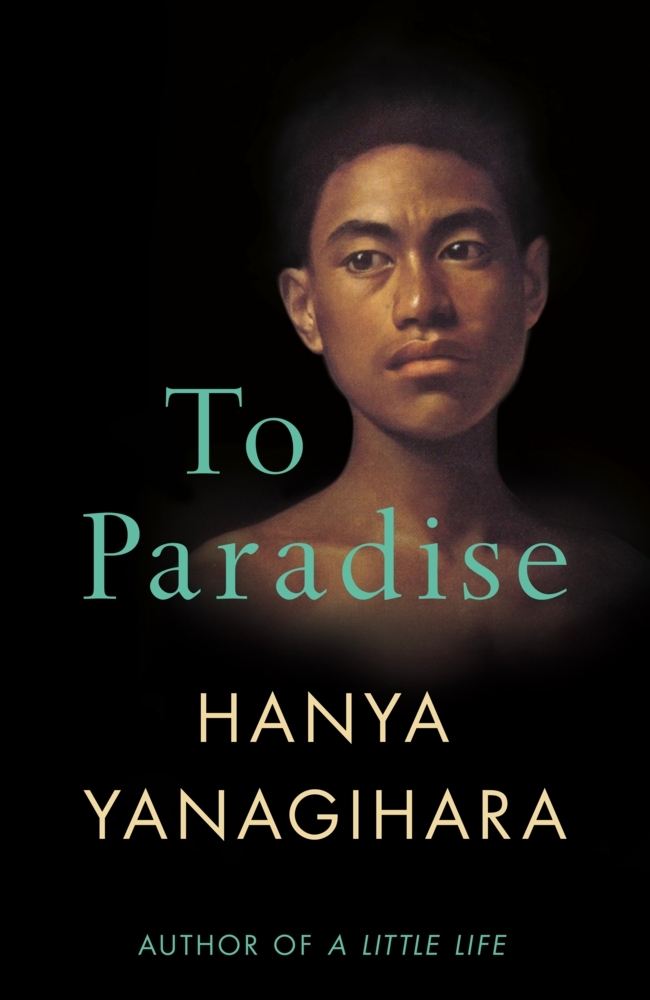 Cover: 9781529077483 | To Paradise | From the Author of A Little Life | Hanya Yanagihara