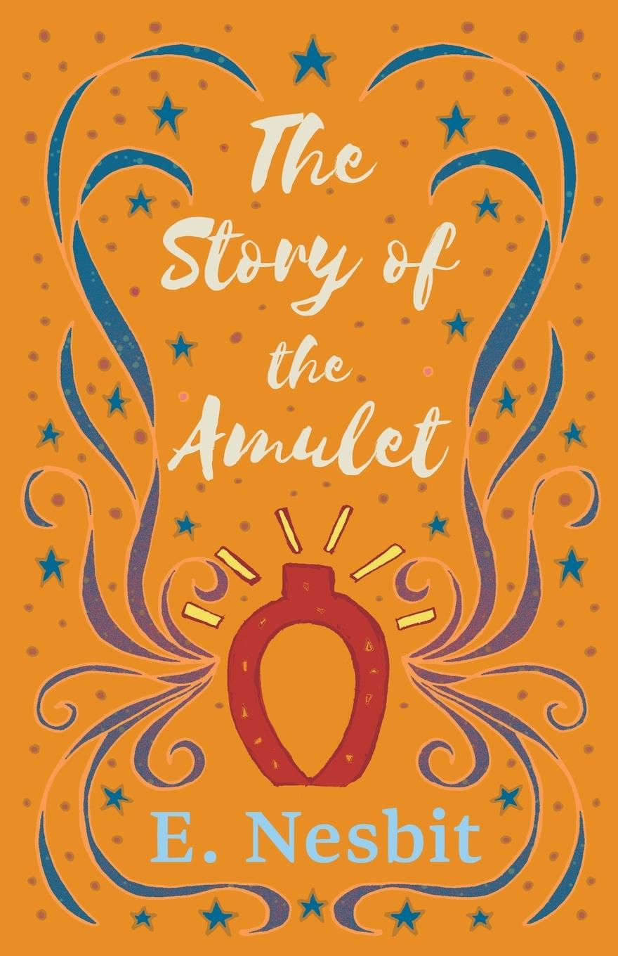 Cover: 9781528713115 | The Story of the Amulet | E. Nesbit | Taschenbuch | Englisch | 2019