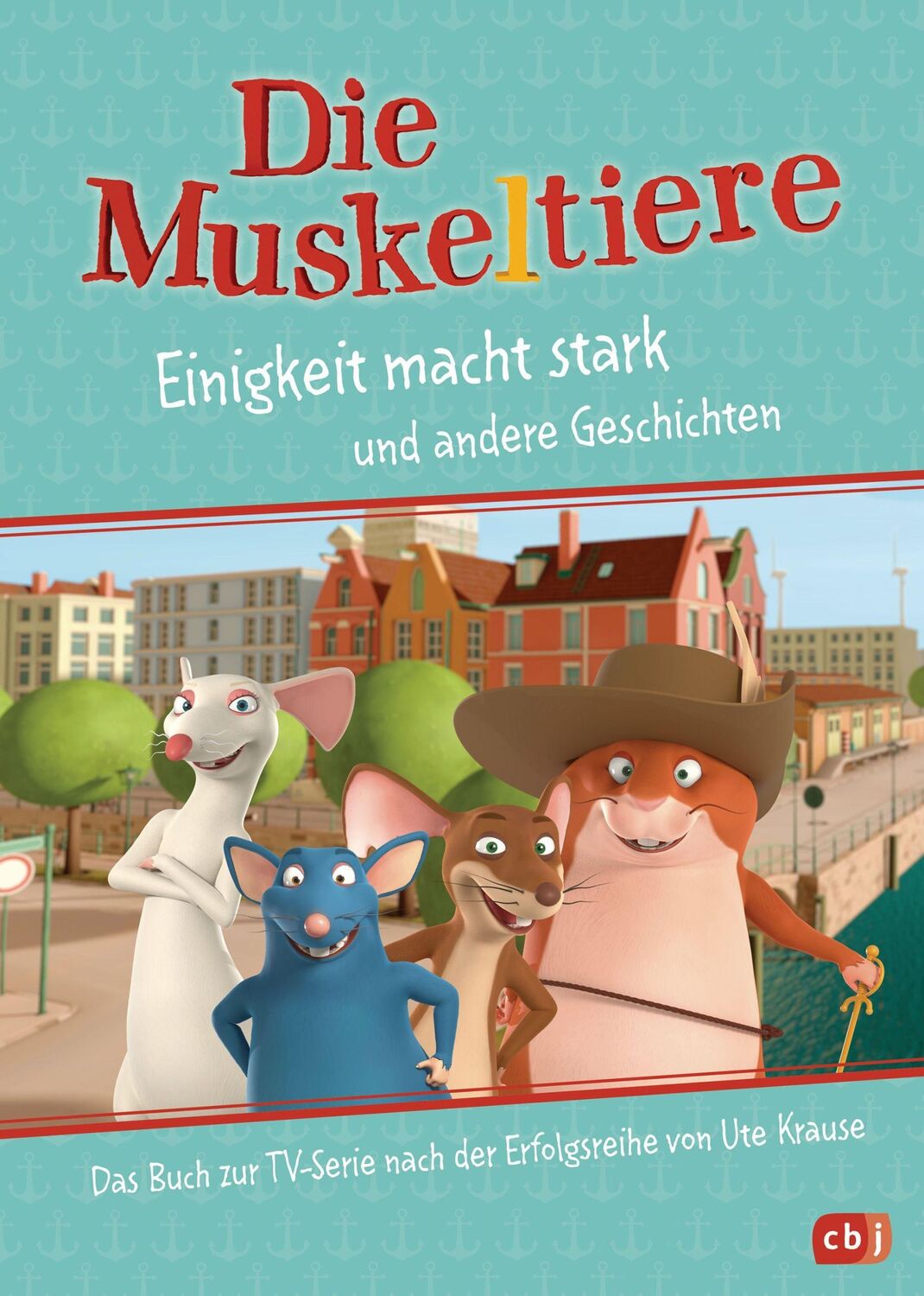 Cover: 9783570178966 | Die Muskeltiere - Einigkeit macht stark | Vorlesebuch zur TV-Serie