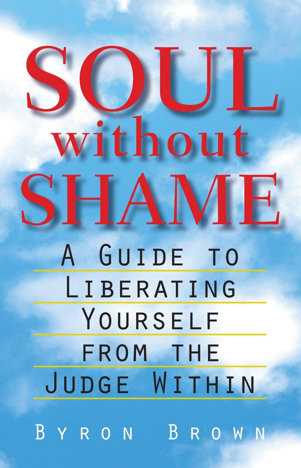 Cover: 9781570623837 | Soul Without Shame: A Guide to Liberating Yourself from the Judge...