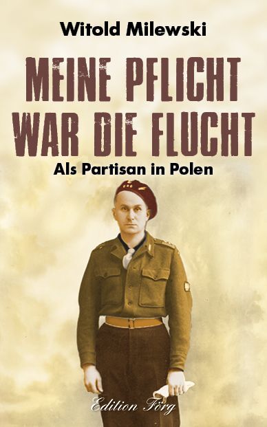 Cover: 9783966000338 | Meine Pflicht war die Flucht | Als Partisan in Polen | Witold Milewski