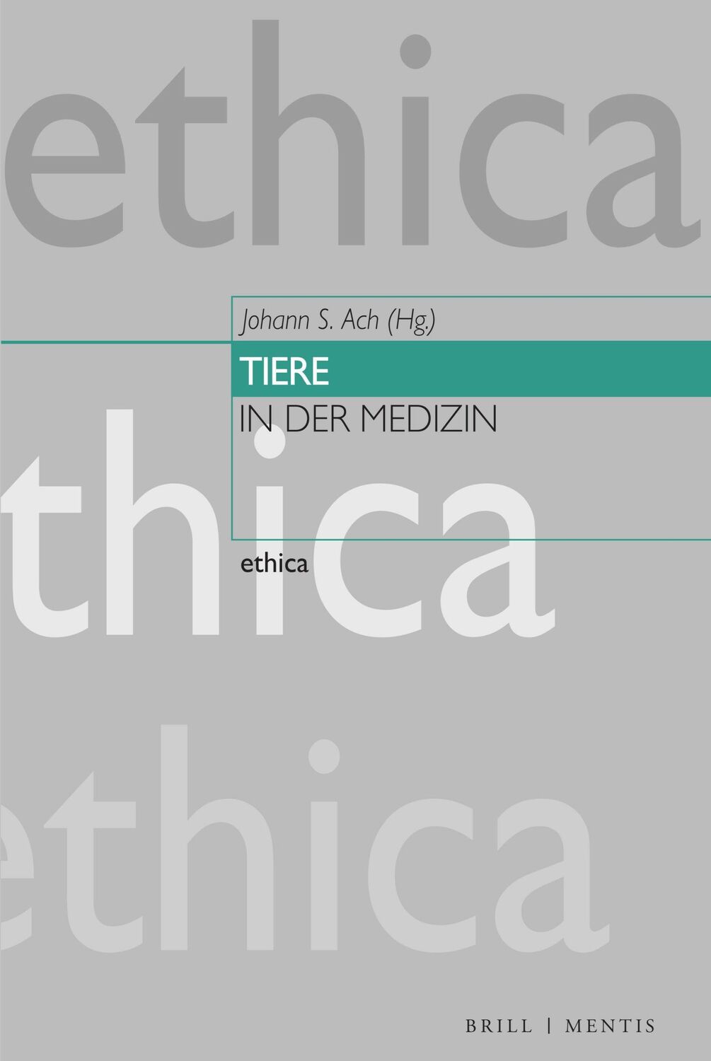 Cover: 9783957433152 | Tiere in der Medizin | Johann S. Ach | Buch | ethica | XVI | Deutsch