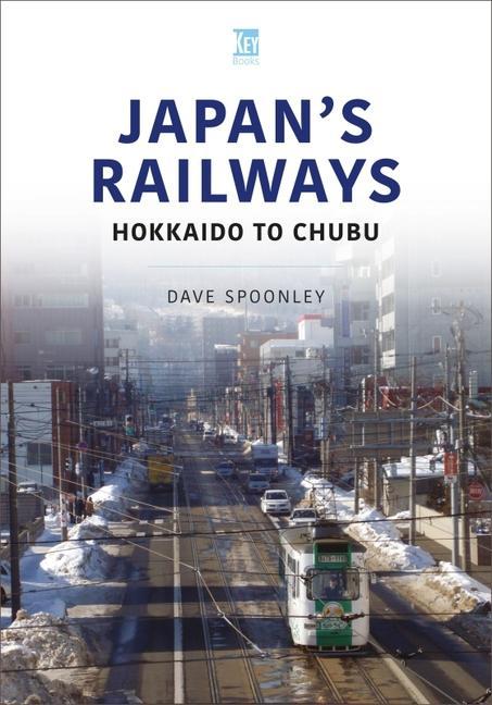 Cover: 9781802824612 | Japan's Railways: Hokkaido to Chubu | Dave Spoonley | Taschenbuch