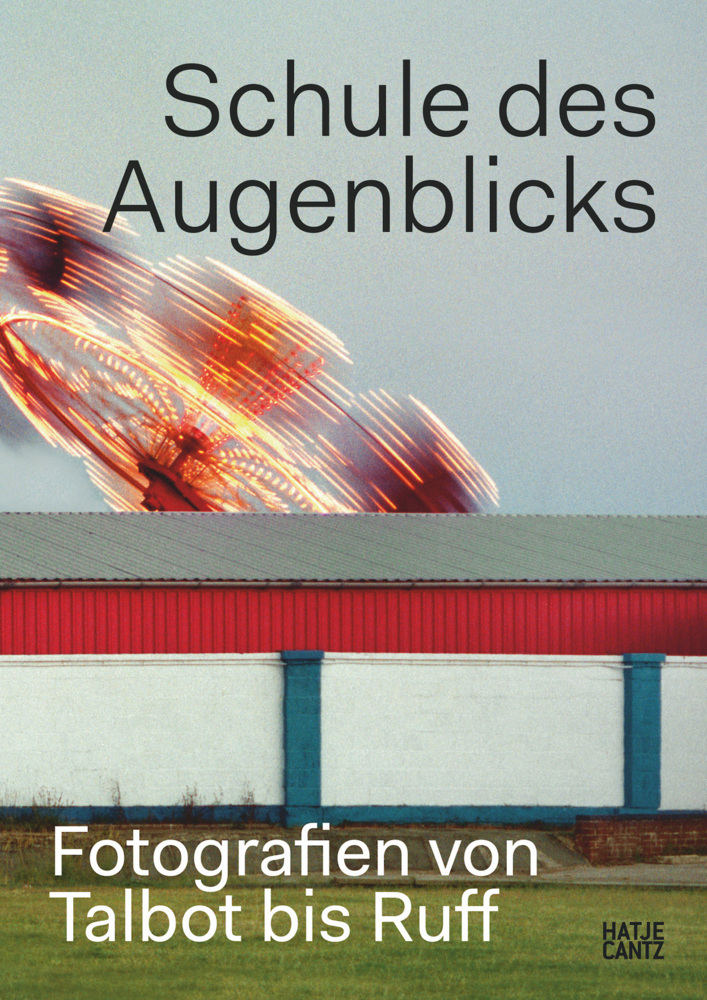 Cover: 9783775748612 | Schule des Augenblicks | Fotografien von Talbot bis Ruff | Jeffrey