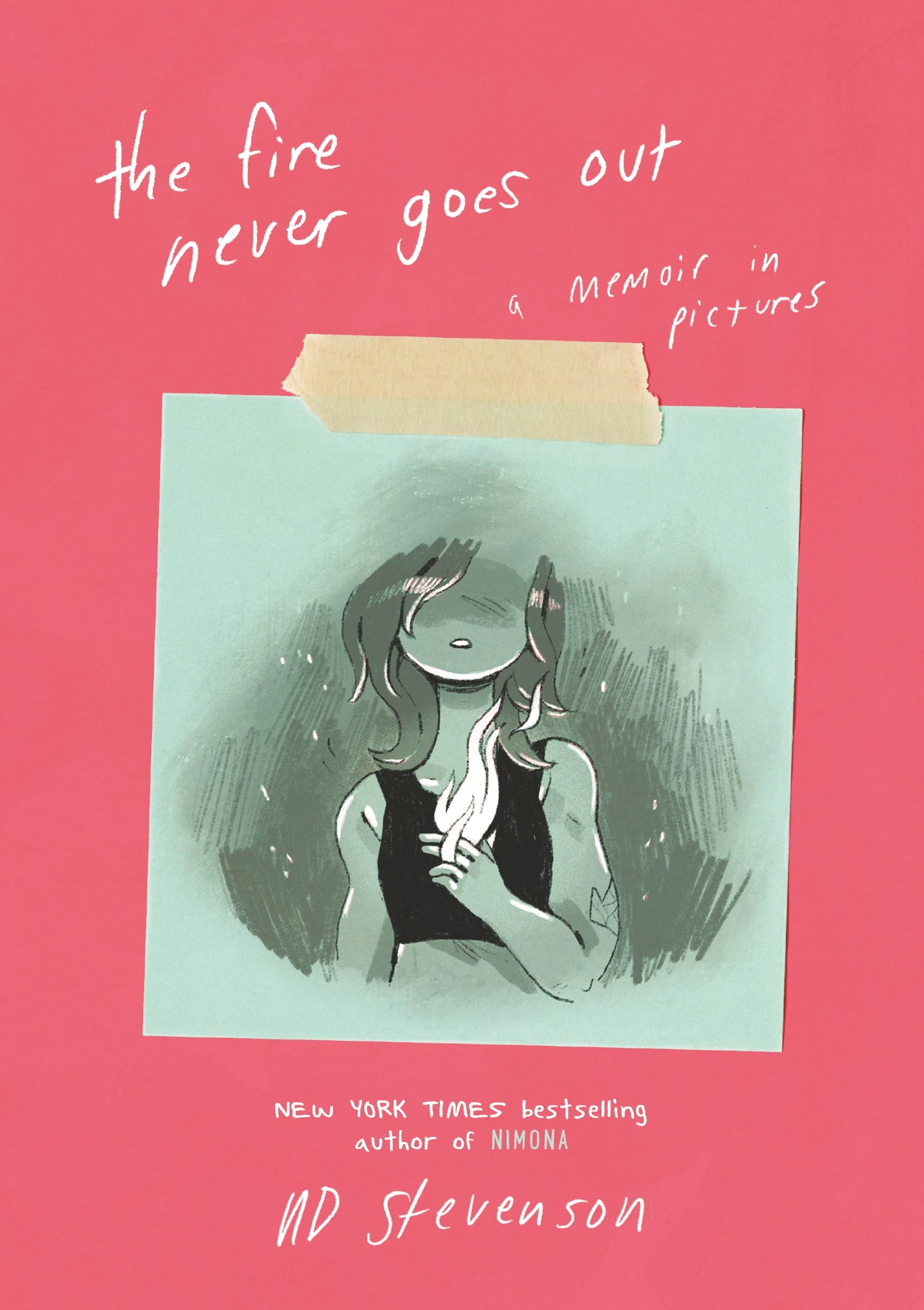 Cover: 9780062278272 | The Fire Never Goes Out | A Memoir in Pictures | Noelle Stevenson