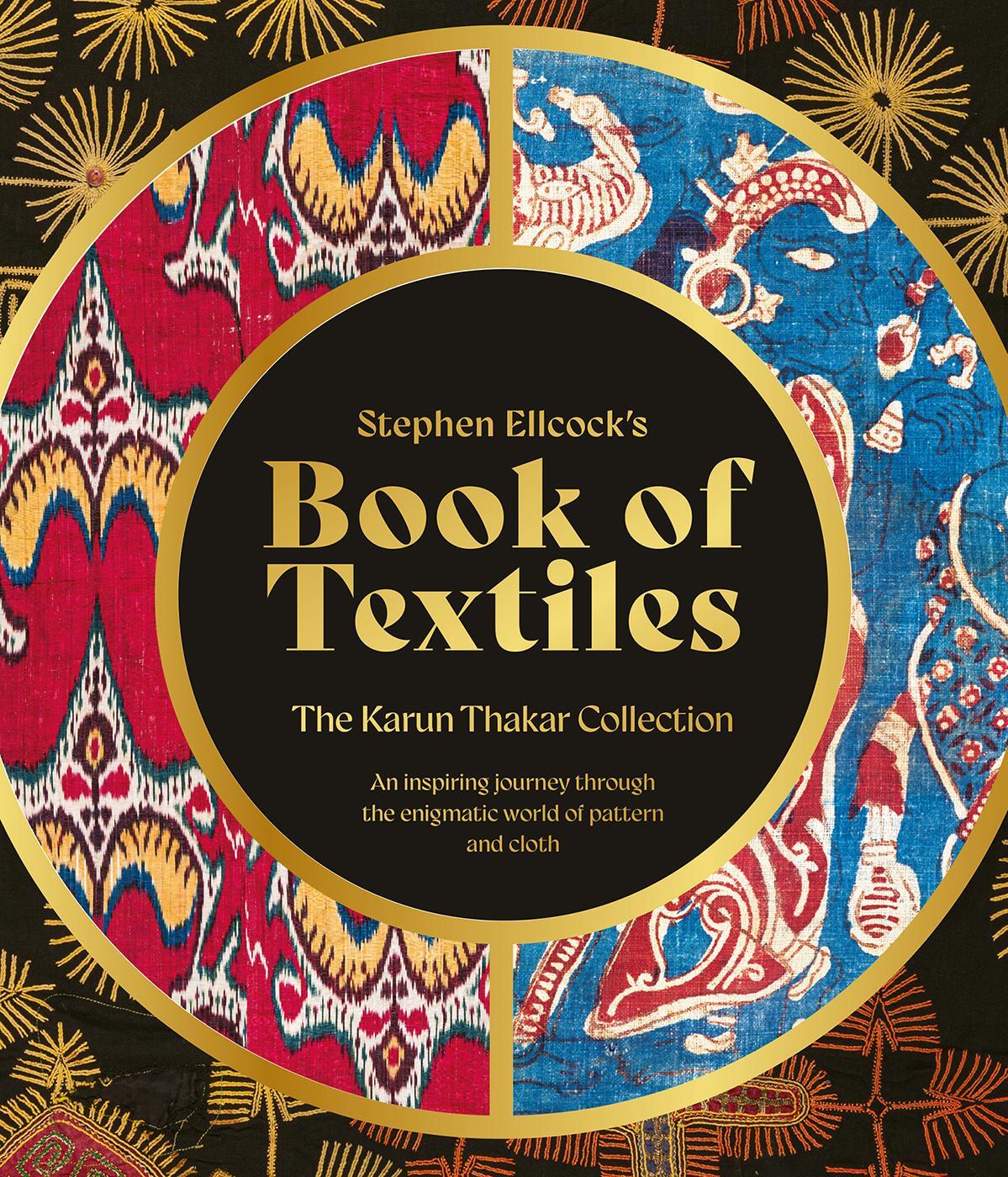 Cover: 9781788842495 | Stephen Ellcock's Book of Textiles | The Karun Thakar Collection