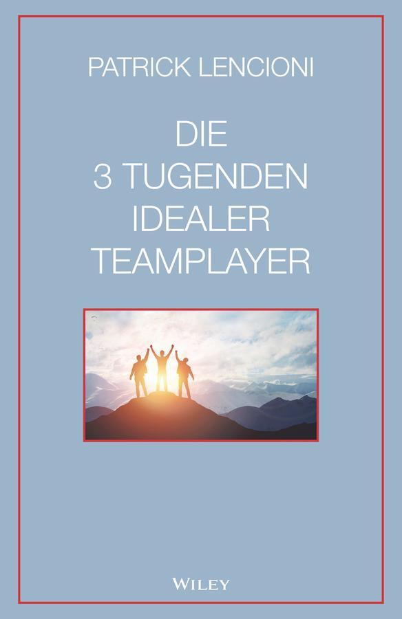 Cover: 9783527509966 | Die 3 Tugenden idealer Teamplayer | Patrick M. Lencioni | Buch | 2020