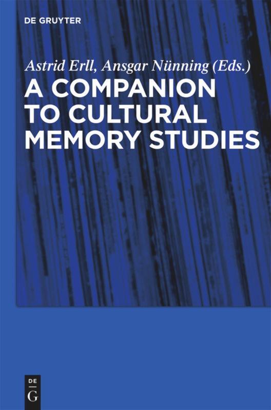 Cover: 9783110229981 | A Companion to Cultural Memory Studies | Astrid Erll (u. a.) | Buch