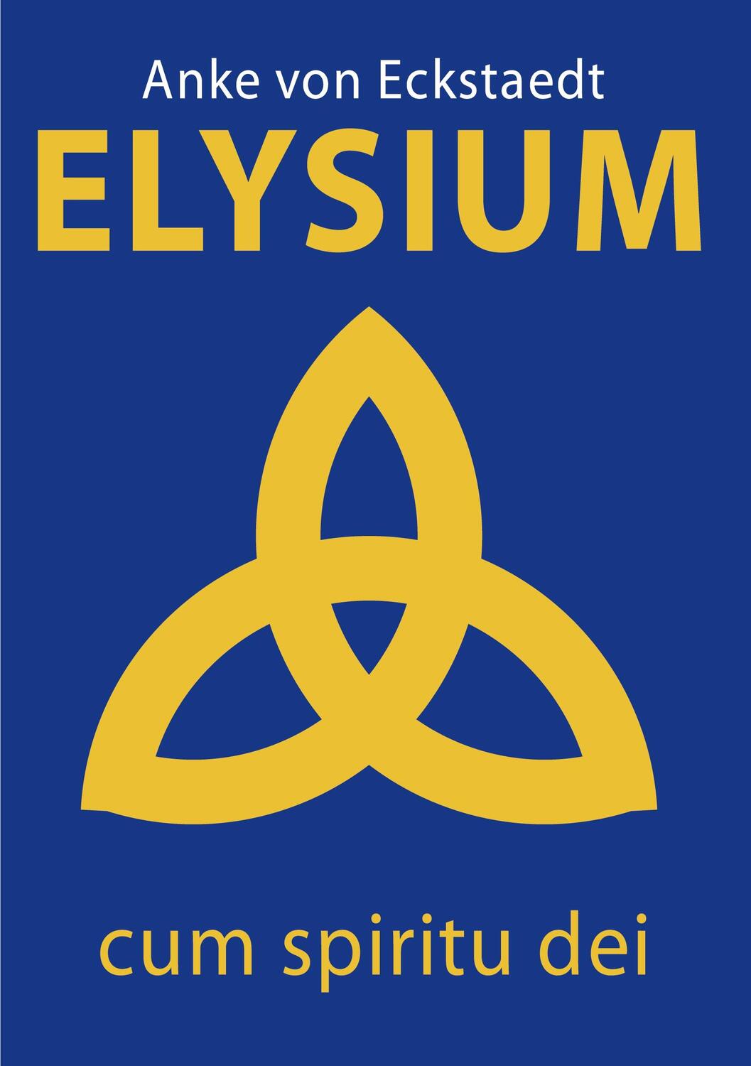 Cover: 9783755759584 | Elysium | cum spiritu dei | Anke von Eckstaedt | Taschenbuch | 372 S.