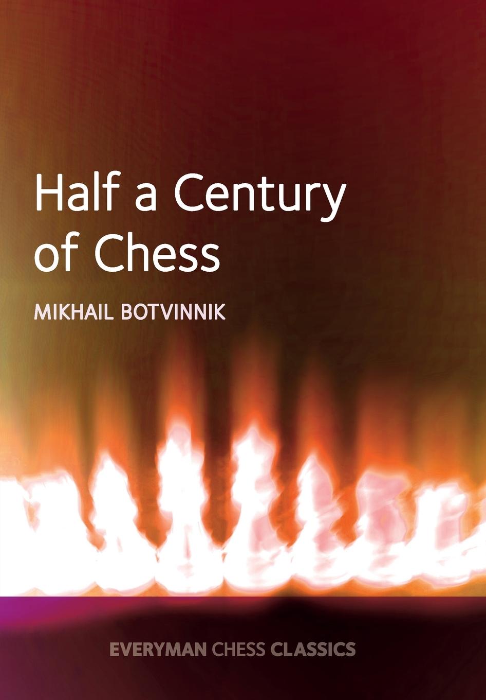 Cover: 9781781943335 | Half a century of Chess | Mikhail Botvinnik | Taschenbuch | Paperback