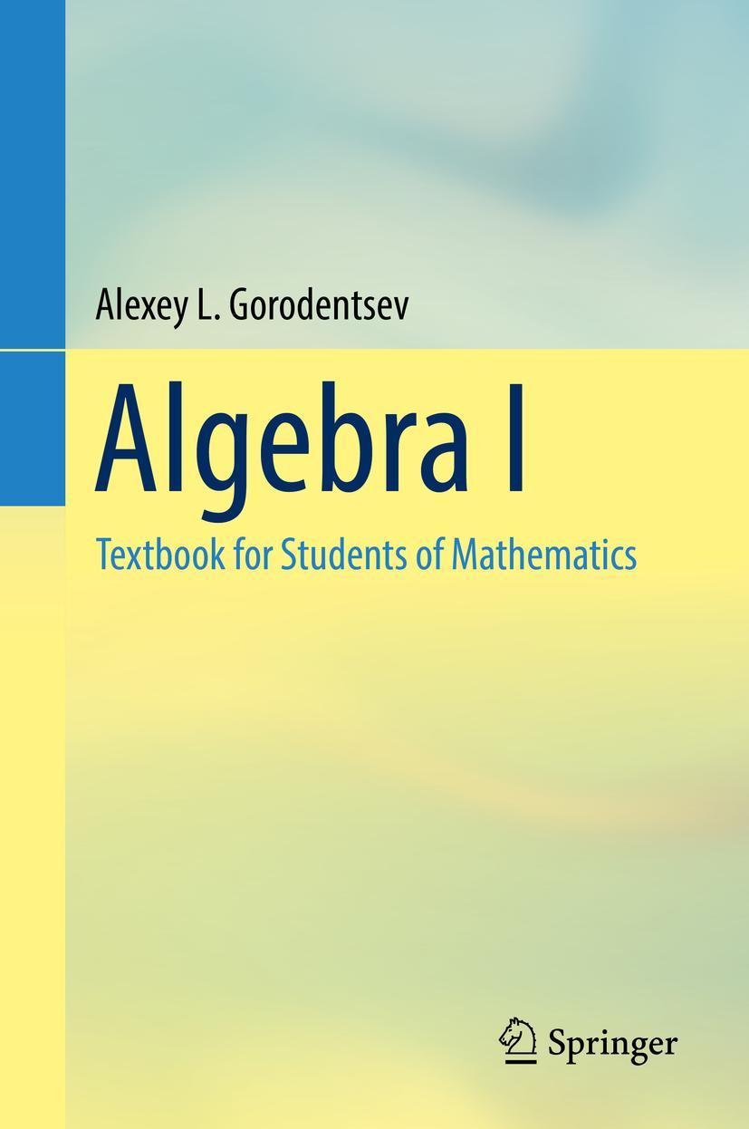 Cover: 9783319452845 | Algebra I | Textbook for Students of Mathematics | Gorodentsev | Buch